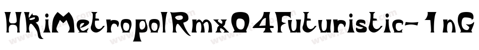 HkiMetropolRmx04Futuristic-1nGj字体转换