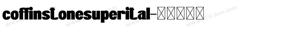 coffinstonesuperital字体转换
