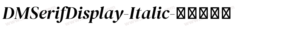 DMSerifDisplay-Italic字体转换