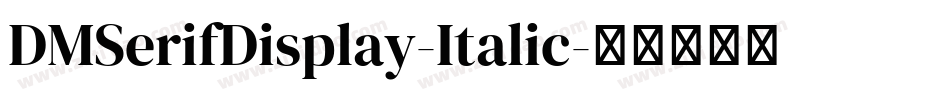 DMSerifDisplay-Italic字体转换