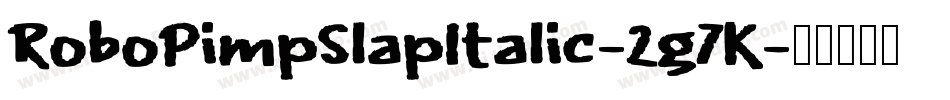 RoboPimpSlapItalic-2g7K字体转换