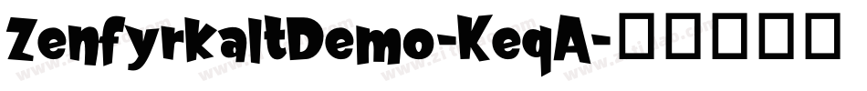 ZenfyrkaltDemo-KeqA字体转换
