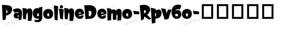 PangolineDemo-Rpv6o字体转换 PangolineDemo-Rpv6o字体转换