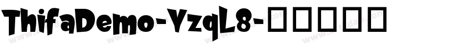 ThifaDemo-YzqL8字体转换 ThifaDemo-YzqL8字体转换