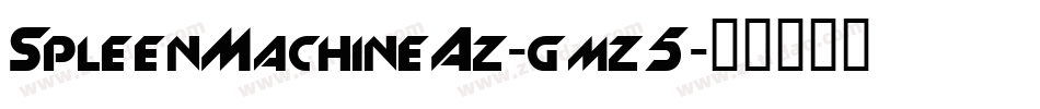 SpleenMachineAz-gmz5字体转换