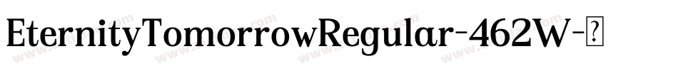 EternityTomorrowRegular-462W字体转换 EternityTomorrowRegular-462W字体转换