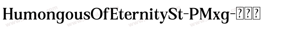 HumongousOfEternitySt-PMxg字体转换