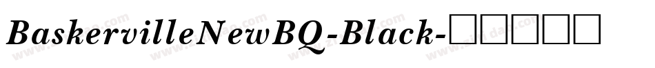 BaskervilleNewBQ-Black字体转换