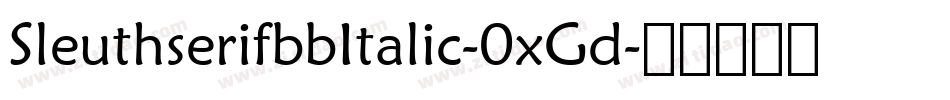 SleuthserifbbItalic-0xGd字体转换