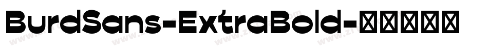 BurdSans-ExtraBold字体转换 BurdSans-ExtraBold字体转换