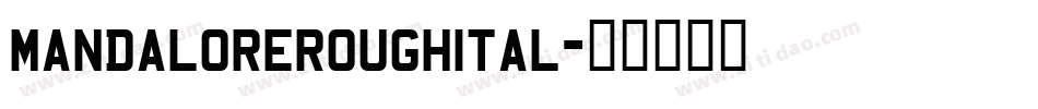 mandaloreroughital字体转换