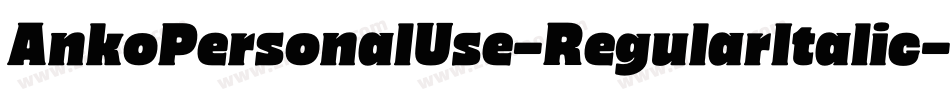 AnkoPersonalUse-RegularItalic字体转换 AnkoPersonalUse-RegularItalic字体转换