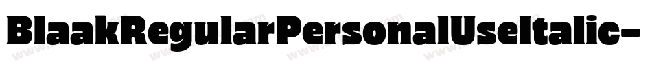 BlaakRegularPersonalUseItalic-lyXy字体转换 BlaakRegularPersonalUseItalic-lyXy字体转换