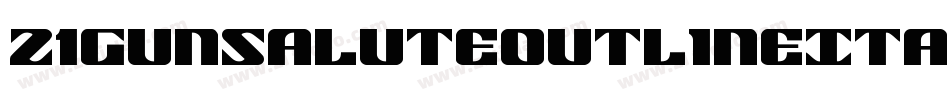 21GunSaluteOutlineItalic-rLey字体转换