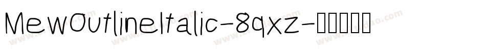 MewOutlineItalic-8qxz字体转换