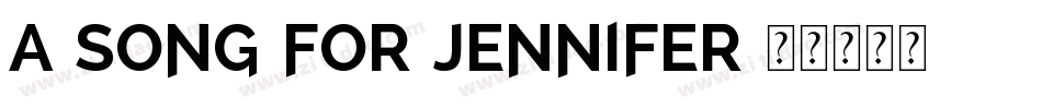 A-Song-For-Jennifer字体转换
