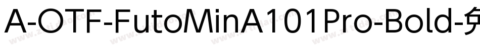 A-OTF-FutoMinA101Pro-Bold字体转换