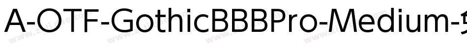 A-OTF-GothicBBBPro-Medium字体转换