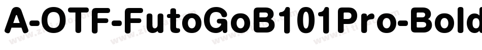A-OTF-FutoGoB101Pro-Bold字体转换