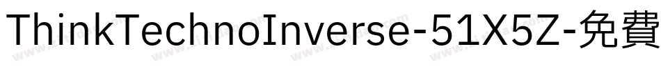 ThinkTechnoInverse-51X5Z字体转换