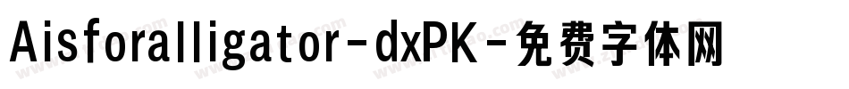 Aisforalligator-dxPK字体转换