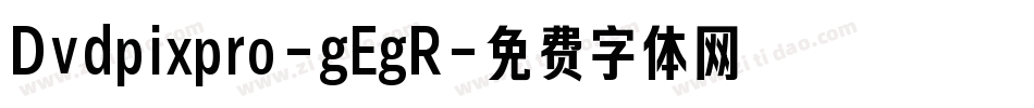 Dvdpixpro-gEgR字体转换