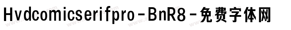 Hvdcomicserifpro-BnR8字体转换