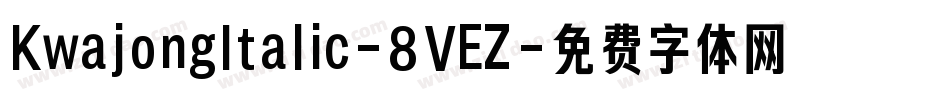 KwajongItalic-8VEZ字体转换