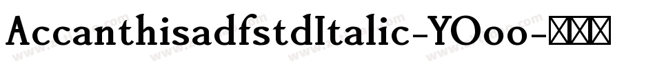 AccanthisadfstdItalic-YOoo字体转换