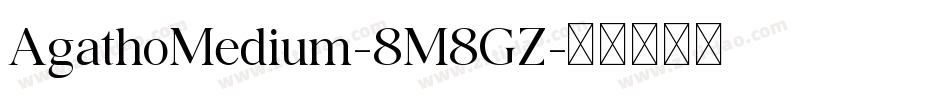 AgathoMedium-8M8GZ字体转换