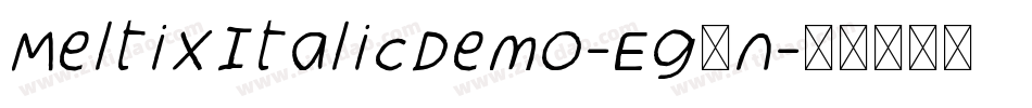 MeltixItalicDemo-Eg3n字体转换 MeltixItalicDemo-Eg3n字体转换