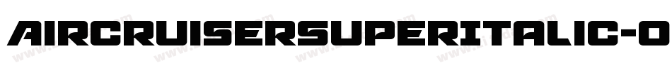 AircruiserSuperItalic-omP4字体转换