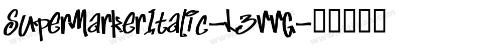 SuperMarkerItalic-L3VVG字体转换