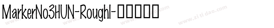 MarkerNo3HUN-RoughI字体转换