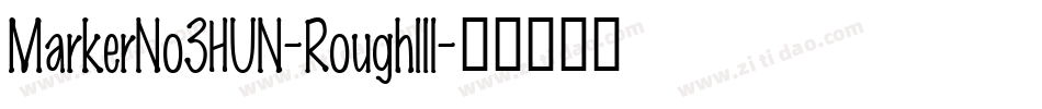 MarkerNo3HUN-RoughIII字体转换