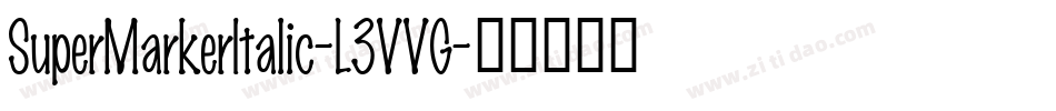 SuperMarkerItalic-L3VVG字体转换