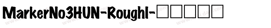 MarkerNo3HUN-RoughI字体转换