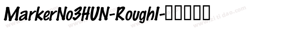 MarkerNo3HUN-RoughI字体转换