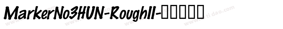 MarkerNo3HUN-RoughII字体转换