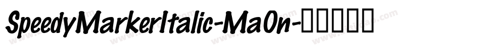 SpeedyMarkerItalic-MaOn字体转换