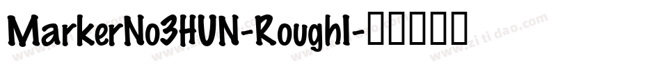 MarkerNo3HUN-RoughI字体转换
