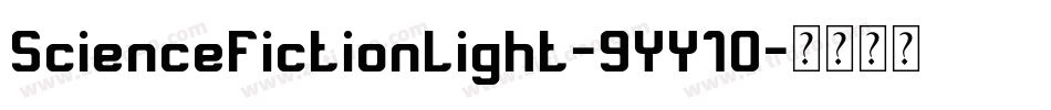 ScienceFictionLight-9YY10字体转换 ScienceFictionLight-9YY10字体转换