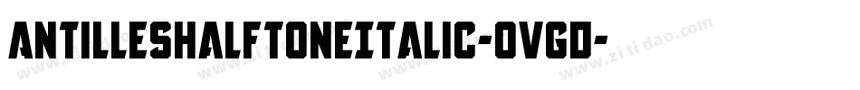 AntillesHalftoneItalic-Ovgd字体转换