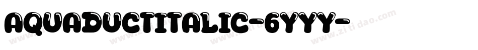 AquaductItalic-6yyY字体转换