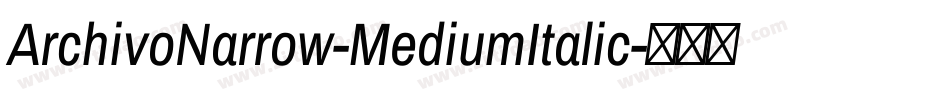 ArchivoNarrow-MediumItalic字体转换