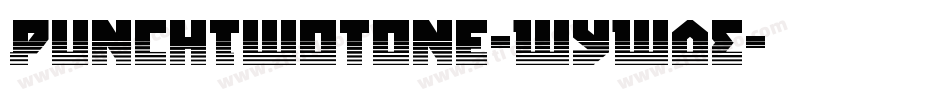 PunchTwotone-WyW0E字体转换