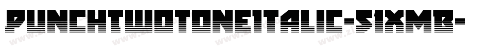 PunchTwotoneItalic-51XmB字体转换 PunchTwotoneItalic-51XmB字体转换