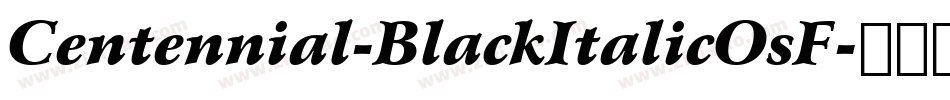 Centennial-BlackItalicOsF字体转换