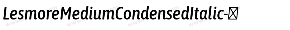 LesmoreMediumCondensedItalic字体转换