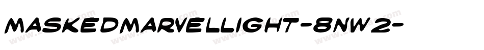 MaskedMarvelLight-8nW2字体转换 MaskedMarvelLight-8nW2字体转换